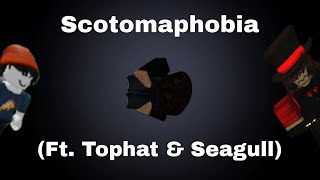 Roblox Scotomaphobia Ft Tophat amp Seagull [upl. by Ahsikin]