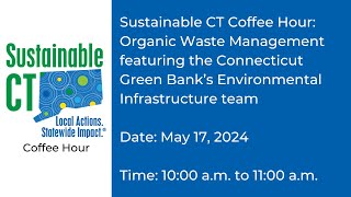 Sustainable CT Coffee Hour Organic Waste Management featuring the Connecticut Green Bank [upl. by Sisco]