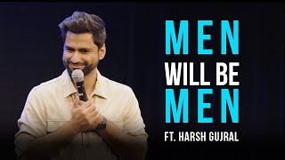 Men Will Be Men  Crowd Work  Stand Up Comedy By Harsh Gujral [upl. by Proudfoot]