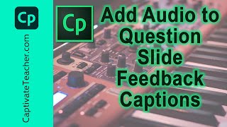 Adobe Captivate  Add Audio to Question Slide Feedback Captions [upl. by Wing]