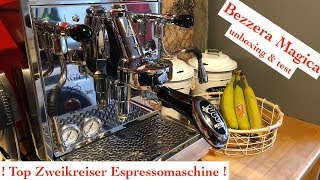 Bezzera Magica Siebträger Espressomaschine Unboxing Inbetriebnahme und Test  deutsch [upl. by Sileray]