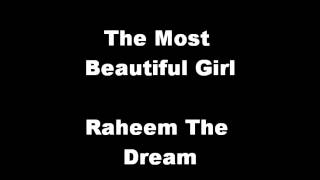 The Most Beautiful Girl  Raheem The Dream [upl. by Icat]