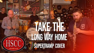 Take The Long Way Home  SUPERTRAMP Cover by The HSCC [upl. by Rosa]