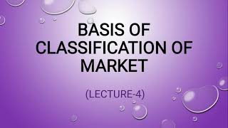 Basis of Classification of Market  Classification of Market  Part4  EK [upl. by Nell]