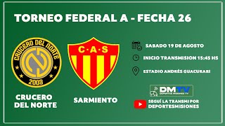 TORNEO FEDERAL A  FECHA 26  CRUCERO DEL NORTE VS SARMIENTO DE CHACO [upl. by Jair882]