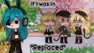 🌸 If I was in quotReplacedquot 🌸 ✨️Gacha Life✨️ [upl. by Ivanna]