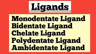 LigandsMonodentateBidentateChelatePolydentateAmbidentate LigandsCoordinationCompound [upl. by Notyalc]