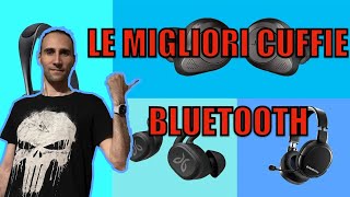 Le Migliori Cuffie Bluetooth  Ecco Come Scegliere i Tuoi Auricolari [upl. by Esyle]