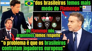 quotTIME BRASILEIRO QUE RESPEITAMOS É O FLAMENGOquot ARGENTINOS E URUGUAIOS TEMEM CRUZAR COM TIMES BRS [upl. by Nnasor]