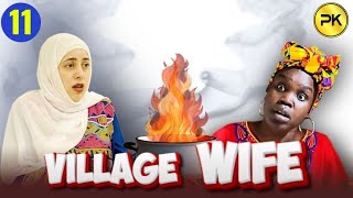 Episode 11  Village Wife  Penton Keah [upl. by Gnot]