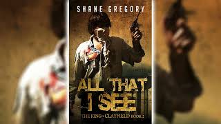 All That I See The King Of Clayfield Book 2 by Shane Gregory 🎧📖 Horror Audiobooks [upl. by Ramirol]