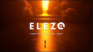 Aaron Hibell I Feel Lost  ELEZO remix  Free Download [upl. by Genie]