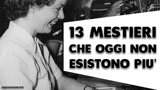 13 MESTIERI CHE OGGI NON ESISTONO PIÙ [upl. by Llerrehc551]