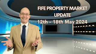 FIFE PROPERTY MARKET UPDATE – 12th – 18th May 2024 [upl. by Nonaihr]