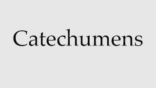 How to Pronounce Catechumens [upl. by Simons]