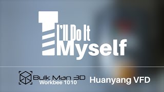 Workbee CNC Bulkman3d Kit  Huanyang VFD [upl. by Jo-Anne363]