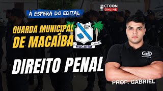 CONCURSO GUARDA MUNICIPAL DE MACAÃBA  Ã€ ESPERA DO EDITAL  DIREITO PENAL  PROF GABRIEL DINIZ [upl. by Farhi]