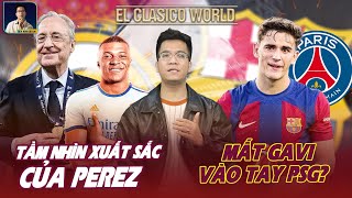 EL CLASICO WORLD TẦM NHÌN VĨ ĐẠI CỦA PEREZ TRONG VỤ MBAPPE PSG ĐANG KHAO KHÁT CÓ ĐƯỢC GAVI [upl. by Micro]