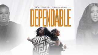 Dependable  Enkay Ogboruche  Kierra Sheard [upl. by Fenn]