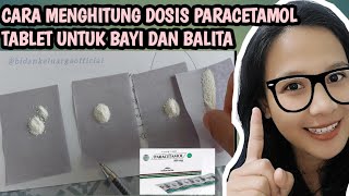 Cara menghitung Dosis Paracetamol tablet untuk bayi dan balita [upl. by Eldnar697]