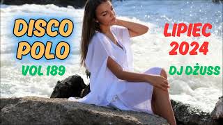 Lipiec 2024 🎧Najnowsze Disco Polo 🎧 Składanka disco polo➠VOL 189 by DJ DŻUSS [upl. by Bernat444]