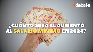 ¿De cuánto será el aumento al salario mínimo en 2024 Habrá alza considerable [upl. by Eyma359]