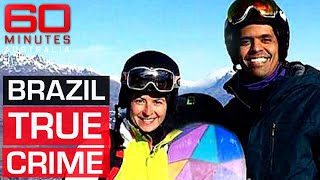 True Crime Jilted Brazilian lovers coldblooded murder  60 Minutes Australia [upl. by Cruickshank374]