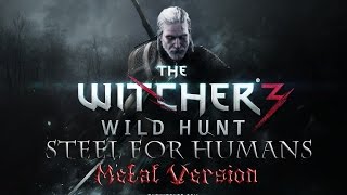 The Witcher 3 Wild Hunt OST  Steel For Humans Metal Version [upl. by Anert]