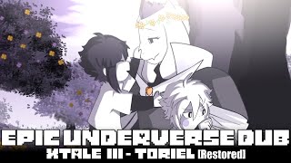 EPIC Underverse Dub  XTALE III  TORIEL By Jakei【Restored】 [upl. by Dorisa]