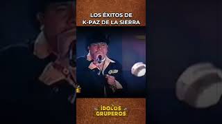 LOS ÉXITOS DE K PAZ DE LA SIERRA  ídolosgruperos kpazdelasierra sergiogomez musicagrupera [upl. by Lielos]