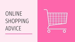 Online Shopping Advice [upl. by Cheslie]