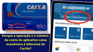 Porque o número da operação e o número da conta do aplicativo caixa econômica é diferente do Cartão [upl. by Rimas]