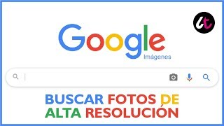 Como buscar IMÁGENES o FOTOS de ALTA RESOLUCIÓN en GOOGLE  2 Tips [upl. by Niu937]