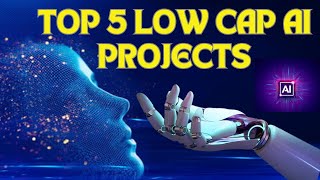 TOP 5 LOW MARKET CAP AI PROJECTS I ARTIFICIAL INTELLIGENCE I CRYPTO I BITCOIN I AI TREND [upl. by Magdaia404]