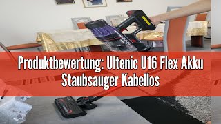 Produktbewertung Ultenic U16 Flex Akku Staubsauger Kabellos 550W45 Kpa 60 Min Laufzeit Akkustaubs [upl. by Esenahs203]