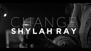 CHANGE  SHYLAH RAY [upl. by Randie]