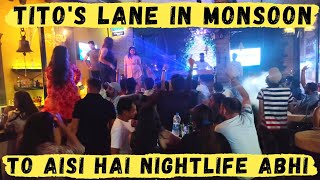 Titos Lane Goa In Monsoon  Details Of Current Nightlife  Goa Vlog  Nightclubs Entry Fee [upl. by Gross631]