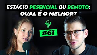 Estágio presencial ou remoto qual é melhor  Podcast 61 [upl. by Adahsar]