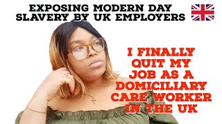 I FINALLY QUIT MY JOB AS A DOMICILIARY CARER IN THE UK EXPOSING MODERN DAY SLAVERY BY UK EMPLOYERS [upl. by Anicul37]