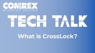 Comrex Tech Talks  Crosslock [upl. by Irab]