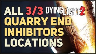 All Quarry End Inhibitors Location Dying Light 2 [upl. by Lang]