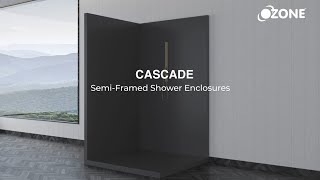 Ozone  Cascade  SemiFramed Shower Enclosures [upl. by Tuddor]