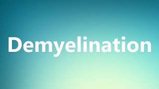 Demyelination  Medical Definition and Pronunciation [upl. by Richer895]