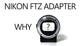 Why the Nikon FTZ adapter [upl. by Adyam]