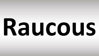 How to Pronounce Raucous [upl. by Novoj534]