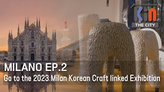 ✨MILANO EP02✨ Go to the 2023 Milan Korean Craft linked Exhibition [upl. by Aihseken]