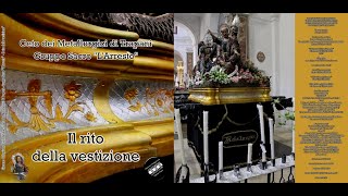 Ceto dei Metallurgici di Trapani – Gruppo Sacro ‘LArresto’ – Il rito della Vestizione [upl. by Vanhomrigh]