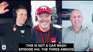 THIS IS NOT A CAR WASH 44 The 3 Amigos Return Talking Training with Jason Rose amp Kevin Brown [upl. by Sirromed]