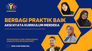 BERBAGI PRAKTIK BAIK  AKSI NYATA KURIKULUM MERDEKA KOMUNITAS GURU PENGGERAK BOJONEGORO [upl. by Agiaf]