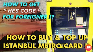 How To Buy amp Top Up Istanbul Metro Card How To Get HES Code For Foreigner In Turkey [upl. by Cohette136]